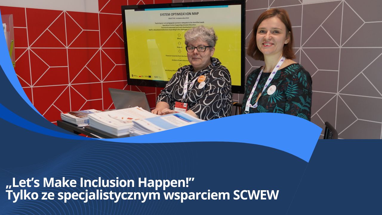 „Let’s Make Inclusion Happen!” Tylko&nbsp;ze&nbsp;specjalistycznym wsparciem SCWEW