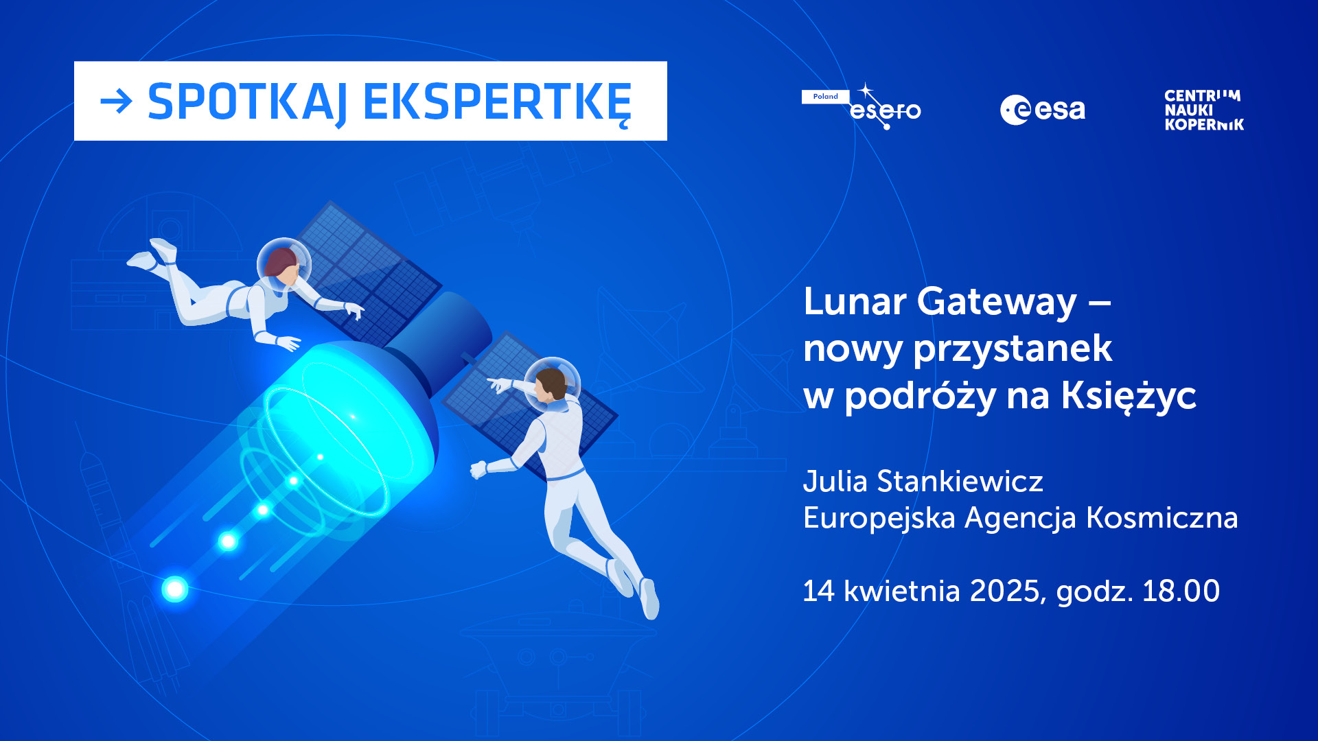 Spotkaj ekspertkę: Lunar Gateway – nowy przystanek w podróży na Księżyc