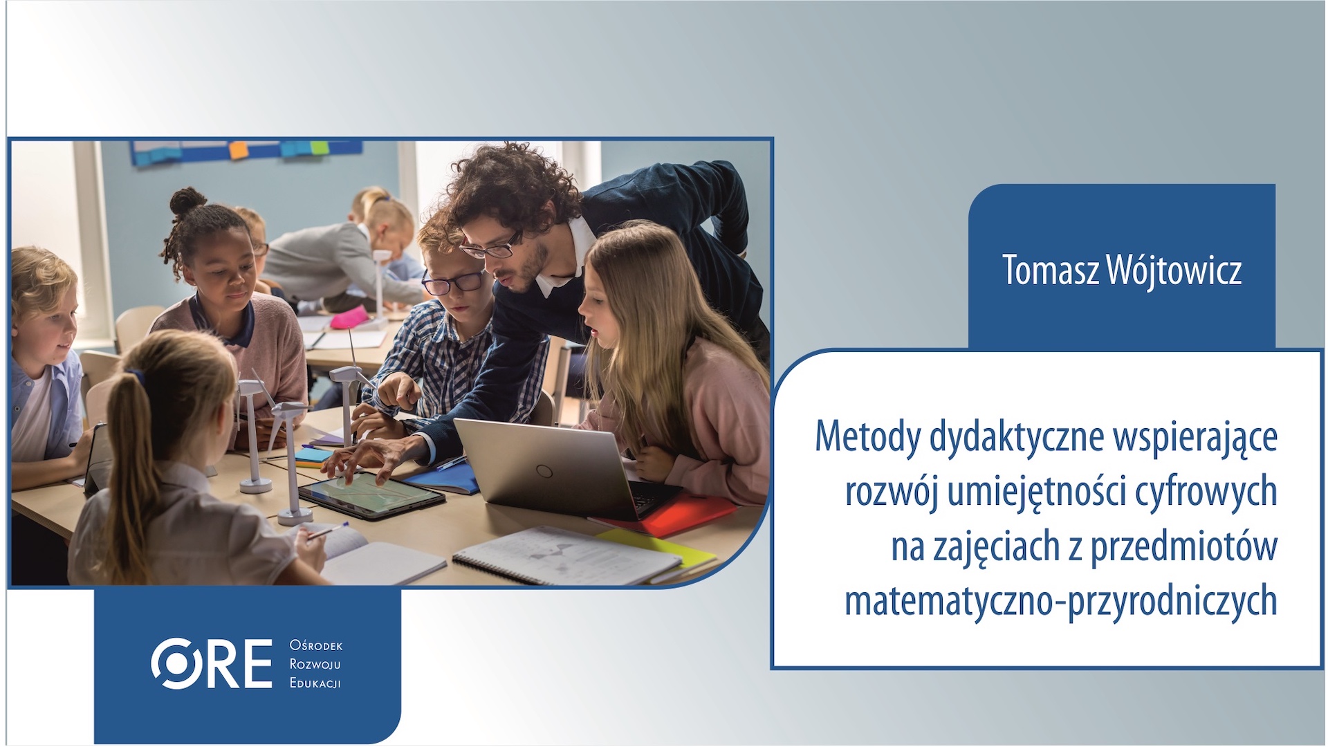 Tomasz Wójtowicz, Metody dydaktyczne wspierające rozwój umiejętności cyfrowych na zajęciach z przedmiotów matematyczno-przyrodniczych