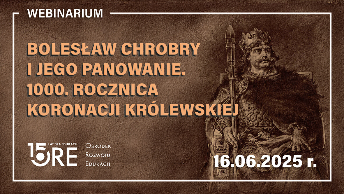 Webinarium „Bolesław Chrobry i jego panowanie. 1000. rocznica koronacji królewskiej”