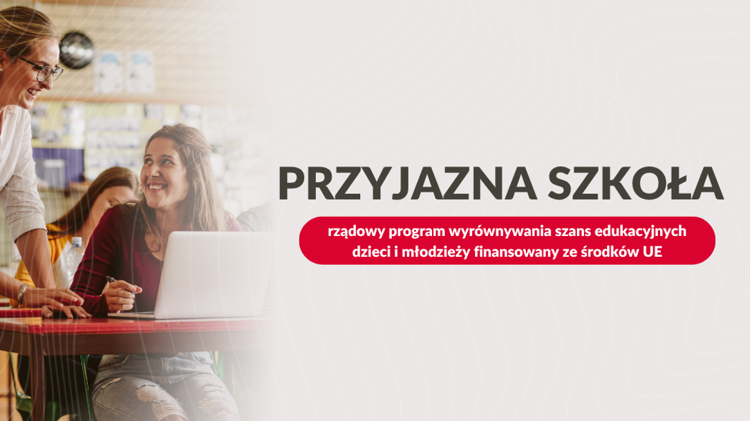 Rusza rządowy program wyrównywania szans edukacyjnych „Przyjazna szkoła” na lata 2025-2027 finansowany ze środków UE