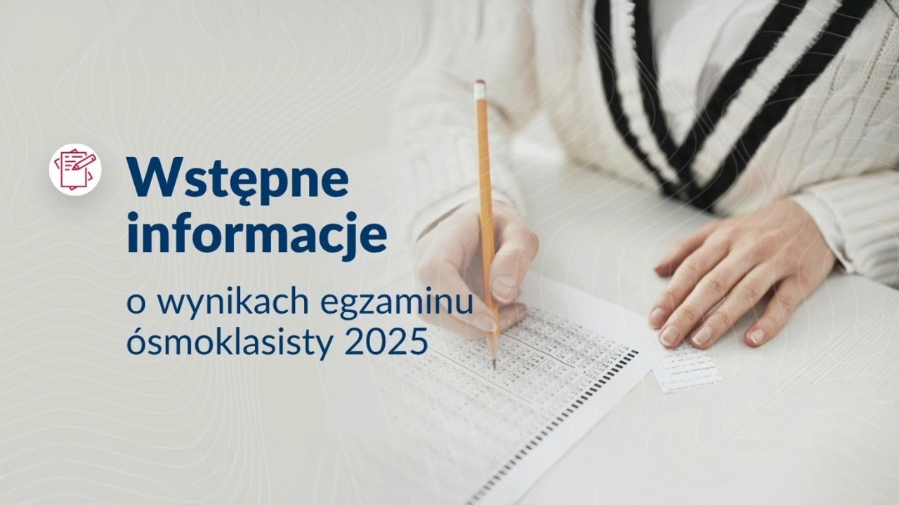 Wstępne wyniki egzaminu ósmoklasisty 2025