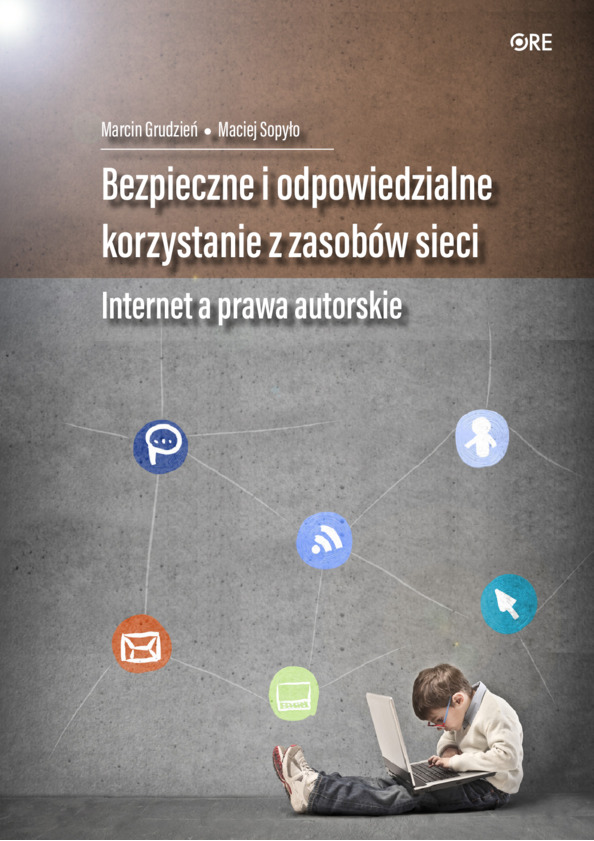 Bezpieczne i odpowiedzialne korzystanie z zasobów sieci. Internet a prawa autorskie