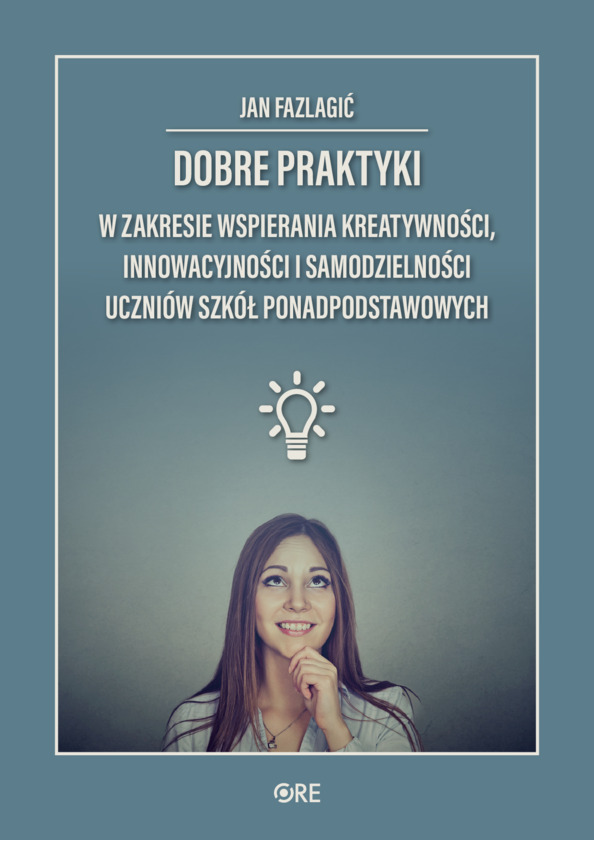 Dobre praktyki w zakresie wspierania kreatywności, innowacyjności i samodzielności uczniów szkół ponadpodstawowych