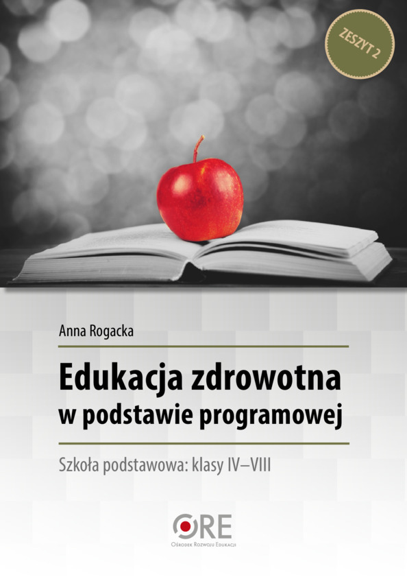 Edukacja zdrowotna w podstawie programowej. Zeszyt 2. Szkoła podstawowa: klasy IV-VIII