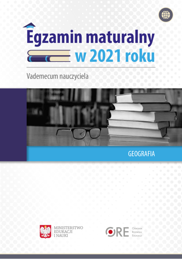 Egzamin maturalny w 2021 roku. Vademecum nauczyciela. Geografia