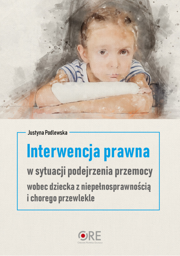 Interwencja prawna w sytuacji podejrzenia przemocy wobec dziecka z niepełnosprawnością i chorego przewlekle