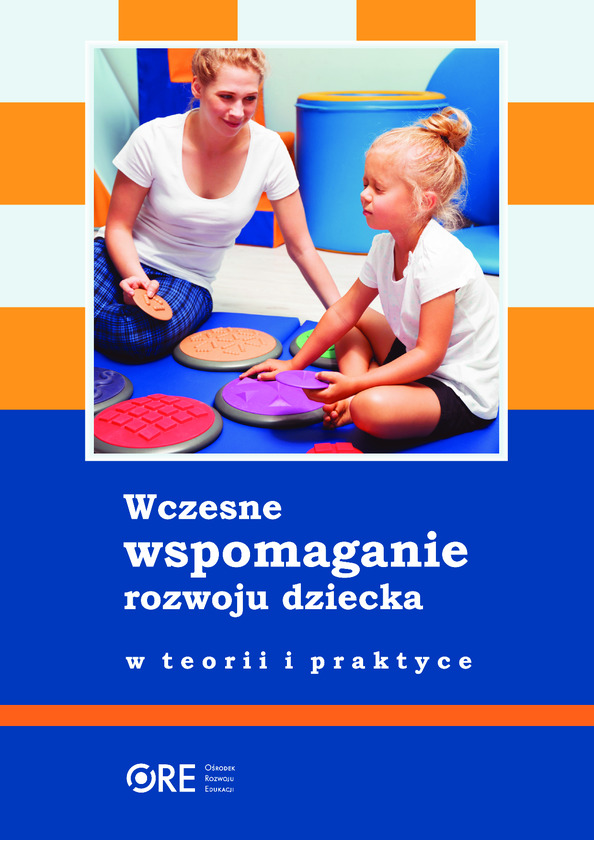 Nowa publikacja „Wczesne wspomaganie rozwoju dziecka w teorii i praktyce”