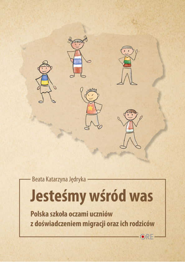 Jesteśmy wśród was. Polska szkoła oczami uczniów z doświadczeniem migracji oraz ich rodziców