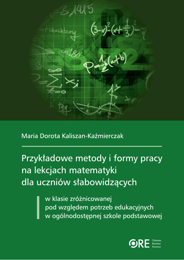 Przykładowe metody i formy pracy na lekcjach matematyki dla uczniów słabowidzących w klasie zróżnicowanej pod względem potrzeb edukacyjnych w ogólnodostępnej szkole podstawowej