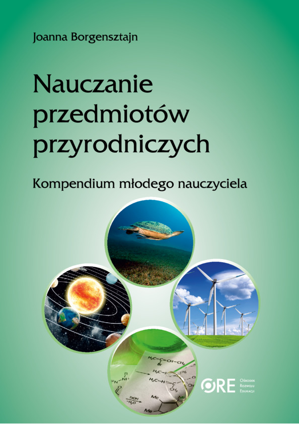 Nauczanie przedmiotów przyrodniczych – kompendium młodego nauczyciela