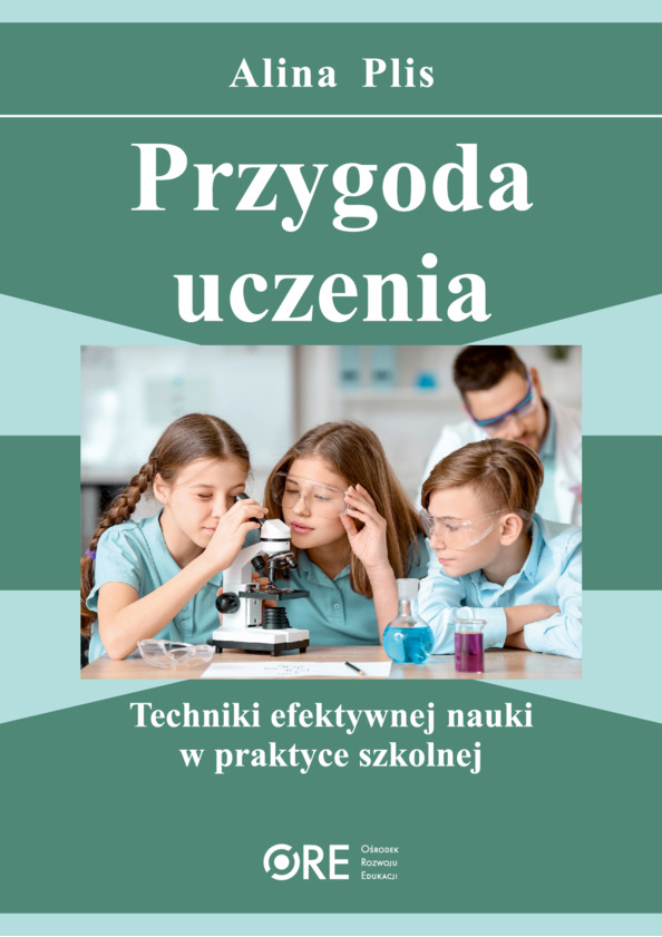 Przygoda uczenia. Techniki efektywnej nauki w praktyce szkolnej
