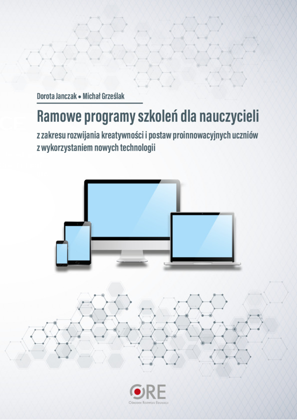 Ramowe programy szkoleń dla nauczycieli z zakresu rozwijania kreatywności i postaw proinnowacyjnych uczniów z wykorzystaniem nowych technologii