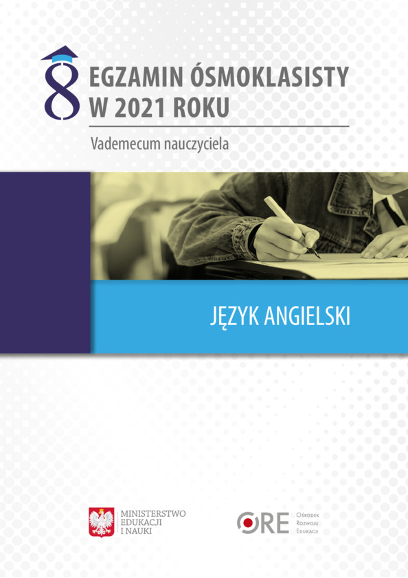Egzamin ósmoklasisty w 2021 roku. Vademecum nauczyciela. Język angielski