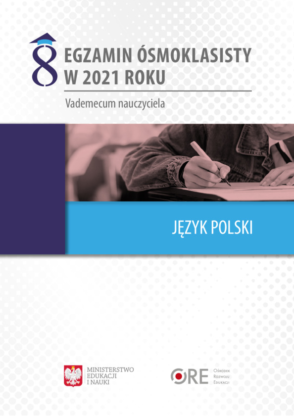 Egzamin ósmoklasisty w 2021 roku. Vademecum nauczyciela. Język polski