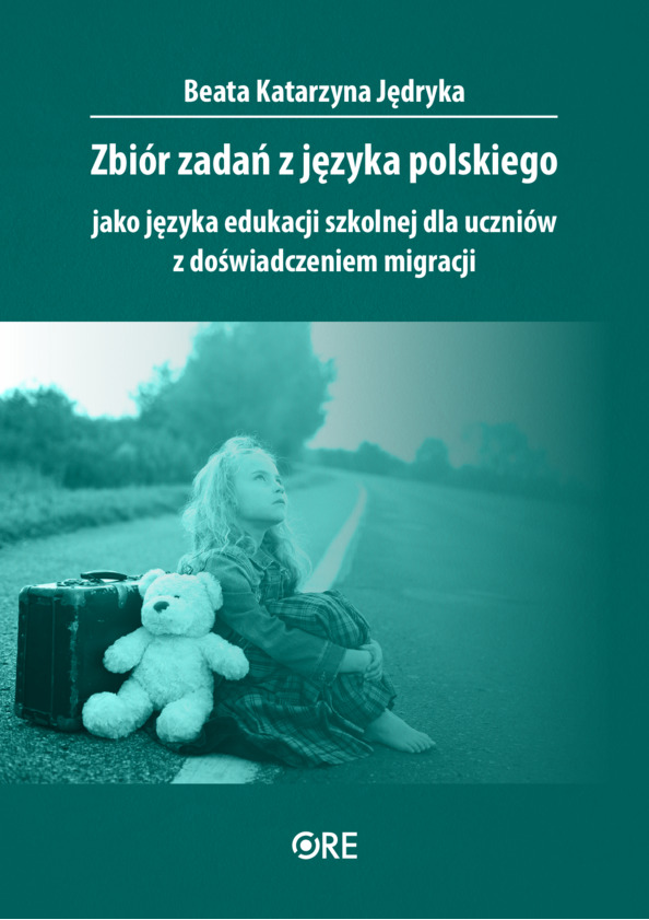 Zbiór zadań z języka polskiego jako języka edukacji szkolnej dla uczniów z doświadczeniem migracji