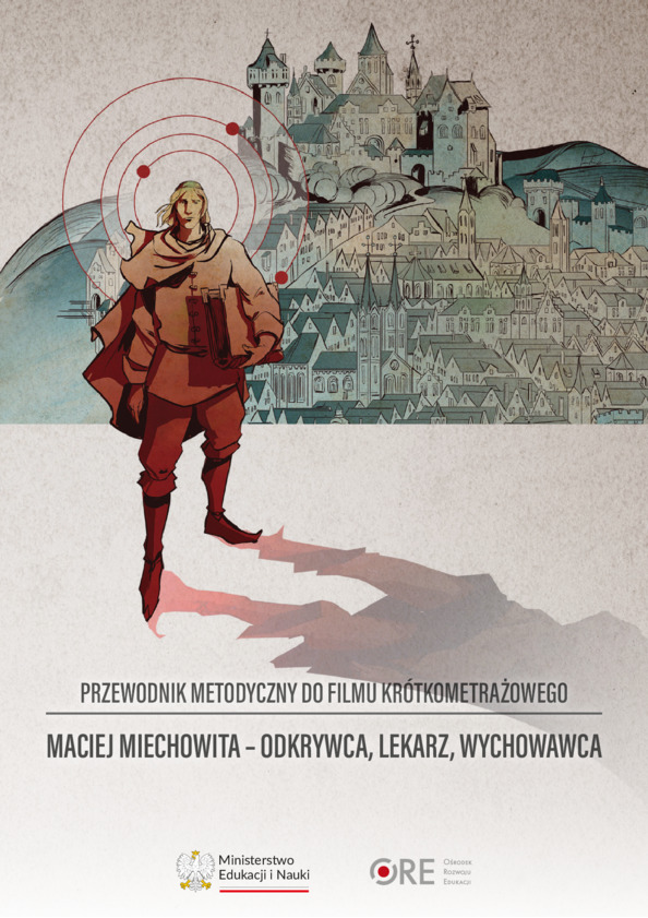 Przewodnik metodyczny do krótkometrażowego filmu edukacyjnego Maciej Miechowita – odkrywca, lekarz, wychowawca