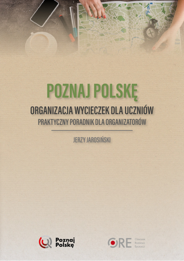 Poznaj Polskę. Organizacja wycieczek dla uczniów. Praktyczny poradnik dla organizatorów