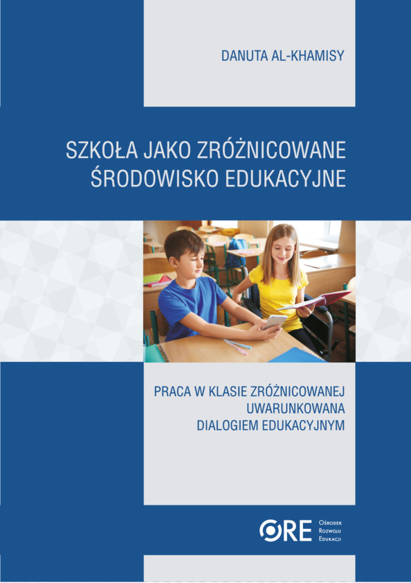 Szkoła jako zróżnicowane środowisko edukacyjne. Praca w klasie zróżnicowanej uwarunkowana dialogiem edukacyjnym