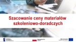 Baner z napisem Szacowanie ceny materiałów szkoleniowo-doradczych